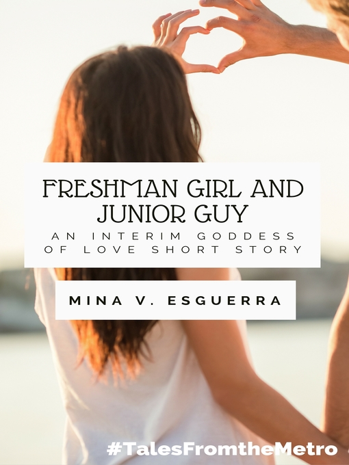 Title details for Freshman Girl and Junior Guy (An Interim Goddess of Love short story) by Mina V. Esguerra - Available